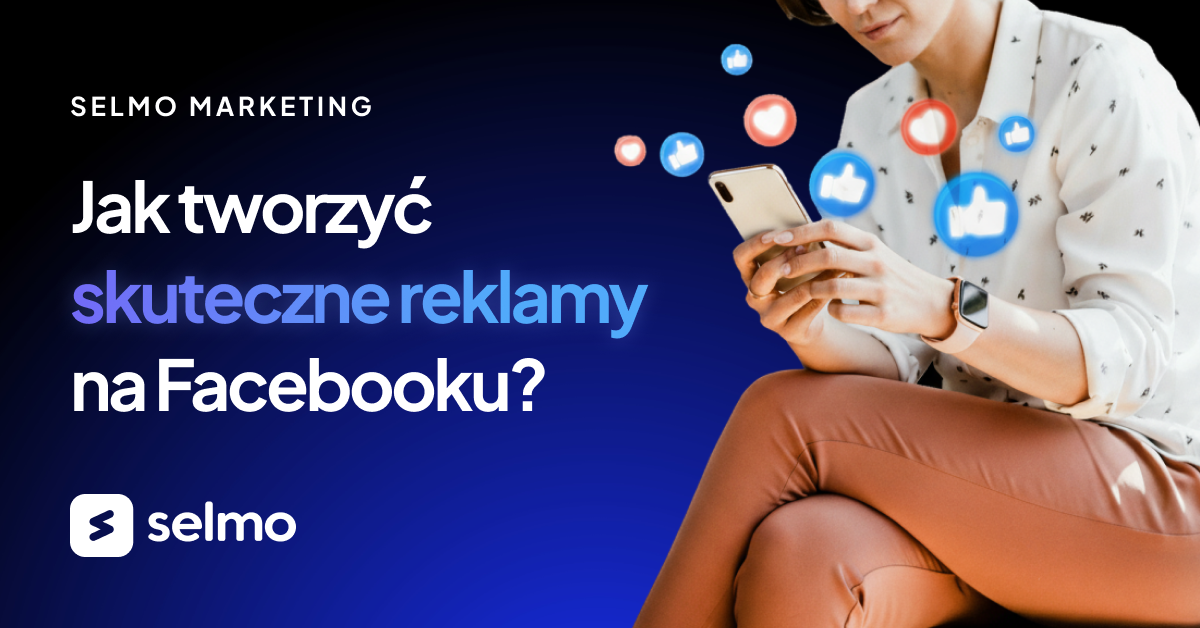 Jak stworzyć skuteczne reklamy na Facebooku?