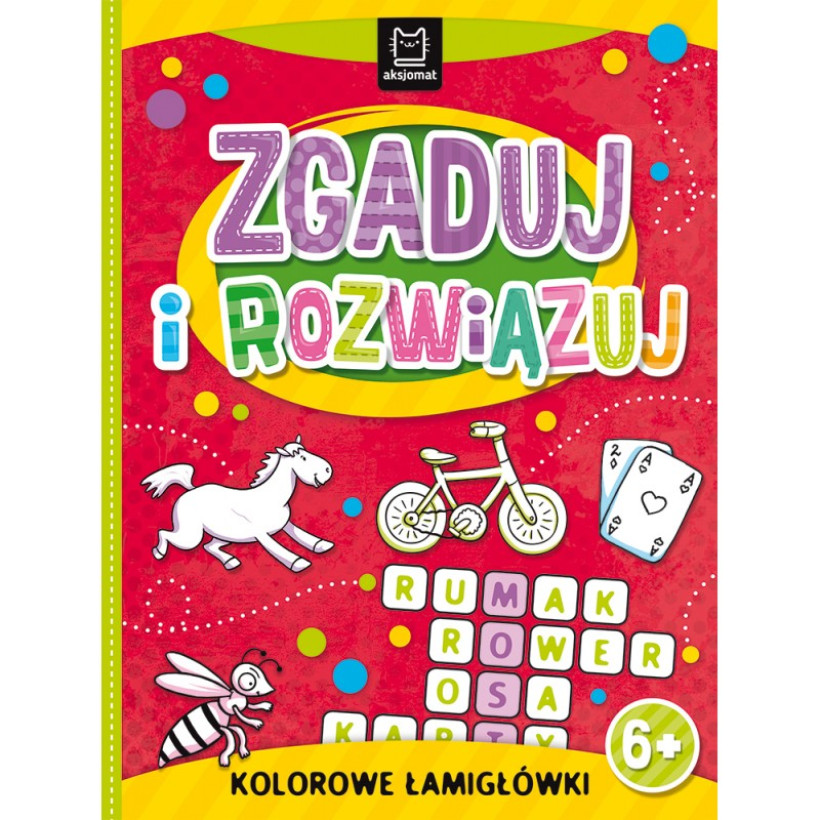 Zgaduj i rozwiązuj. Kolorowe łamigłówki dla dzieci 6+