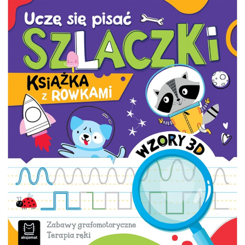 UCZĘ SIĘ PISAĆ SZLACZKI. KSIĄŻKA Z ROWKAMI. WZORY 3D. ZABAWY GRAFOMOTORYCZNE, TERAPIA RĘKI