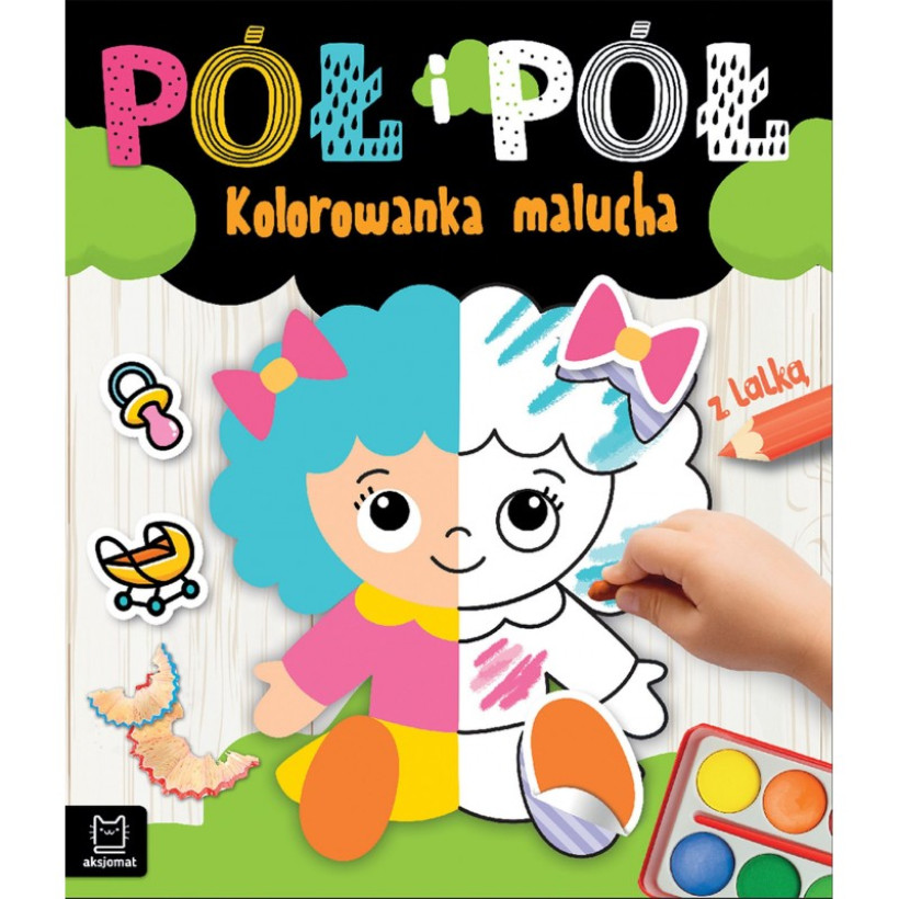 Pół i pół. Kolorowanka malucha z lalką