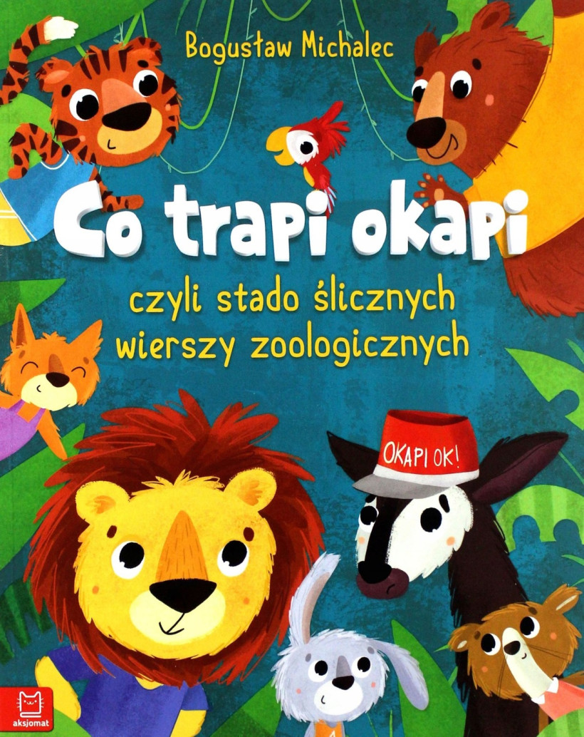 CO TRAPI OKAPI CZYLI STADO ŚLICZNYCH WIERSZY ZOOLO