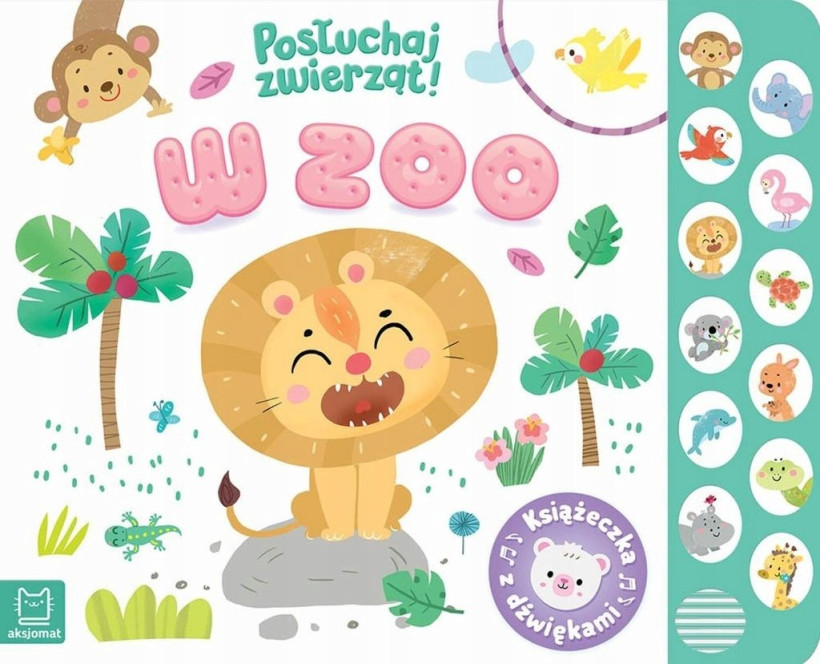 W zoo. Posłuchaj zwierząt. Książeczka z dźwiękami aksjomat 